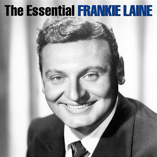 The Essential Frankie Laine Frankie Laine