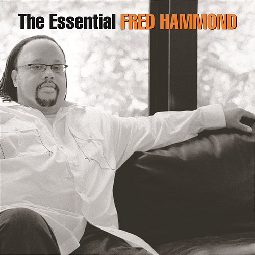 The Essential Fred Hammond Fred Hammond