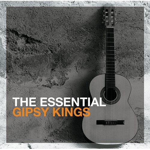 The Essential Gipsy Kings Gipsy Kings