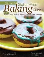 The Essential Gluten-Free Baking Guide Part 1 Angell Brittany, Higgins Iris