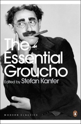 The Essential Groucho: Writings by, for and about Groucho Marx Kanfer Stefan
