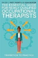 The Essential Guide for Newly Qualified Occupational Therapists Parker Ruth