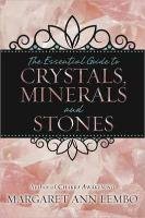 The Essential Guide to Crystals, Minerals and Stones Lembo Margaret Ann
