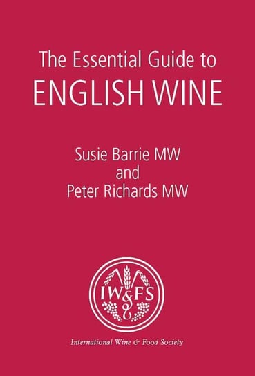 The Essential Guide to English Wine Susie Barrie, Peter Richards