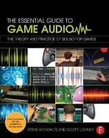 The Essential Guide to Game Audio Horowitz Steve, Looney Scott R.