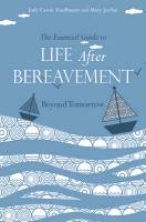 The Essential Guide to Life After Bereavement Kauffmann Judy Carole, Jordan Mary