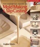 The Essential Guide to Mold Making & Slip Casting Martin Andrew, Andrew Martin