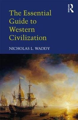 The Essential Guide to Western Civilization Waddy Nicholas L.