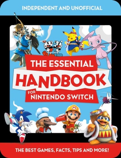 The Essential Handbook for Nintendo Switch (Independent & Unofficial) Opracowanie zbiorowe