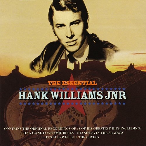 The Essential Hank Williams Jnr Hank Williams Jr.