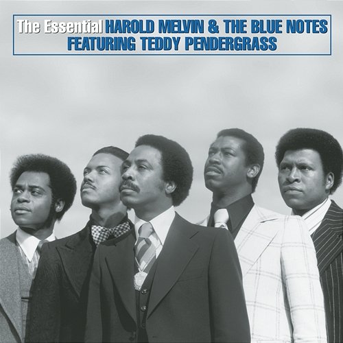 The Essential Harold Melvin & The Blue Notes Harold Melvin & The Blue Notes feat. Teddy Pendergrass
