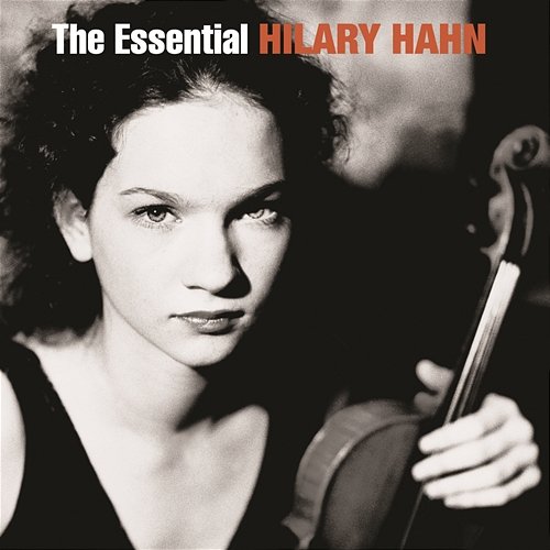 The Essential Hilary Hahn Hilary Hahn