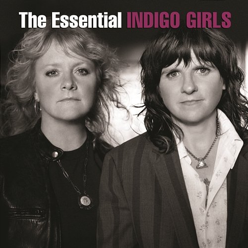 The Essential Indigo Girls Indigo Girls