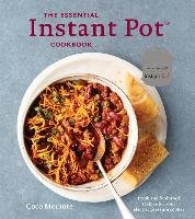 The Essential Instant Pot Cookbook: Fresh and Foolproof Recipes for Your Electric Pressure Cooker Morante Coco