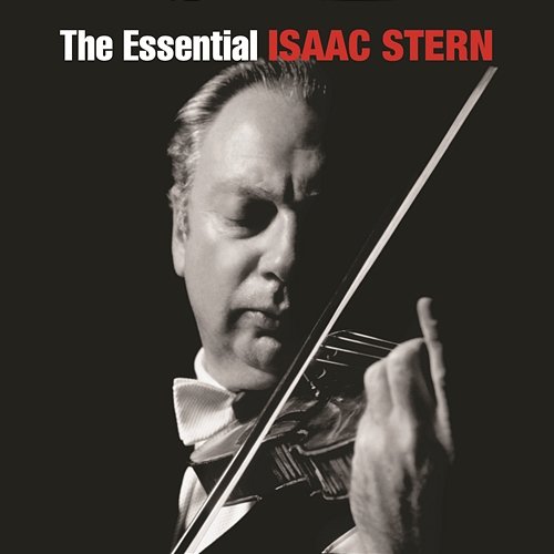 The Essential Isaac Stern Isaac Stern