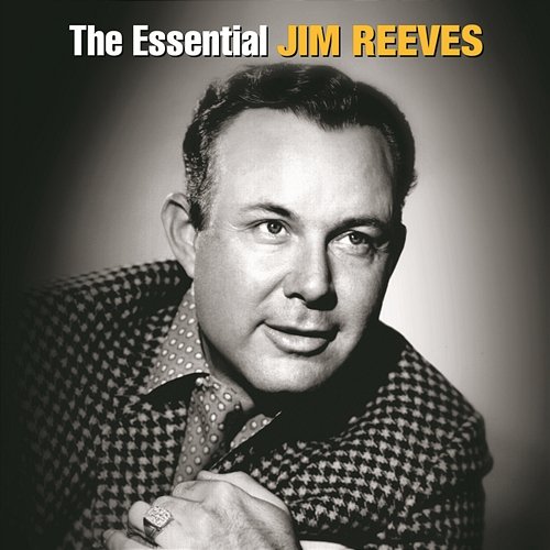 The Essential Jim Reeves Jim Reeves