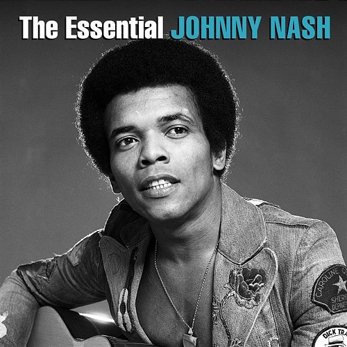 The Essential Johnny Nash Johnny Nash