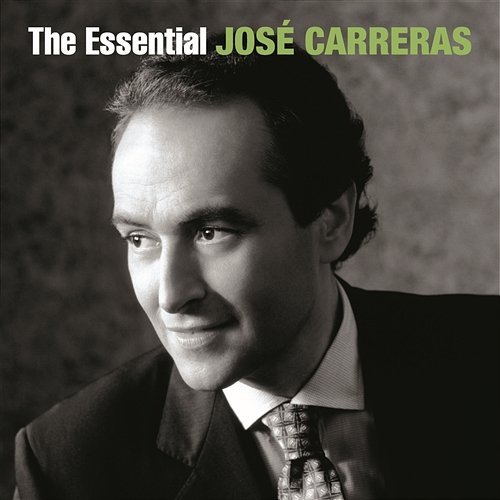 The Essential José Carreras José Carreras