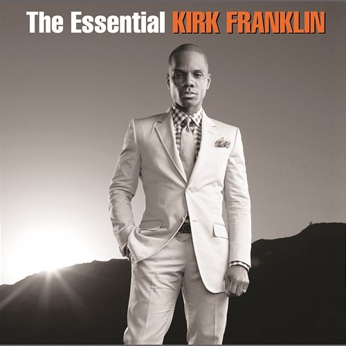 The Essential Kirk Franklin Kirk Franklin