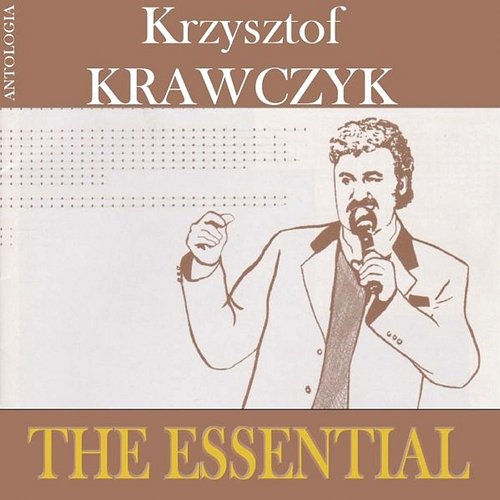 The Essential (Krzysztof Krawczyk Antologia) Krzysztof Krawczyk