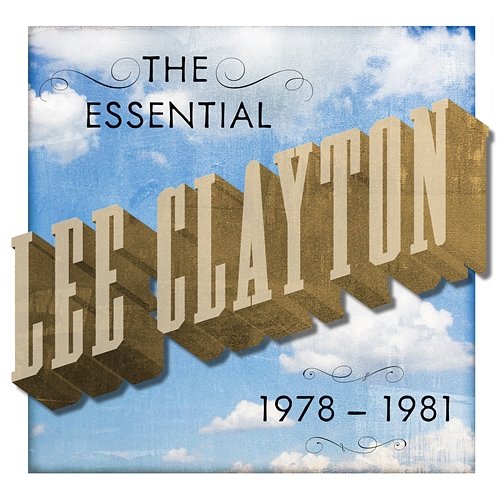 The Essential Lee Clayton 1978-1981 Lee Clayton