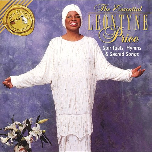 The Essential Leontyne Price: Spirituals, Hymns & Sacred Songs Leontyne Price