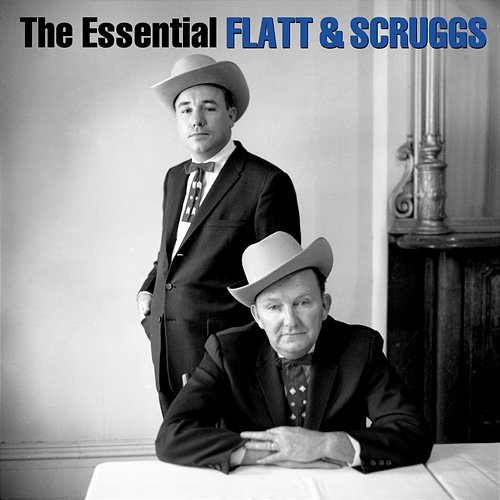 The Essential Lester Flatt & Earl Scruggs Lester Flatt, Earl Scruggs