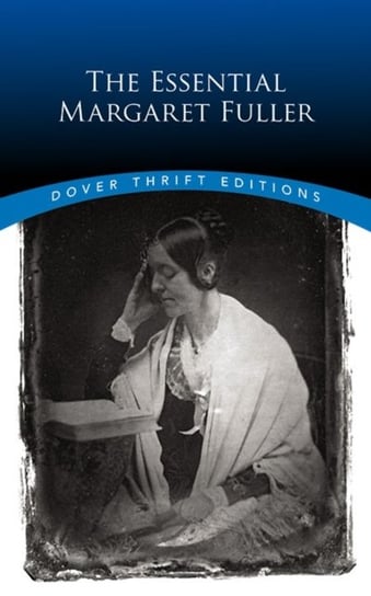 The Essential Margaret Fuller Margaret Fuller