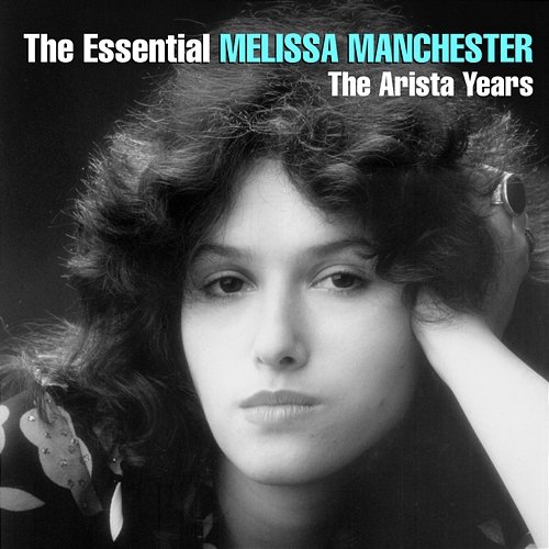 The Essential Melissa Manchester - The Arista Years Melissa Manchester