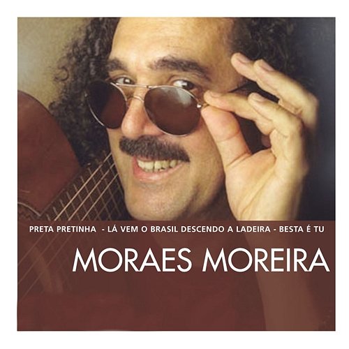 The Essential Moraes Moreira Moraes Moreira