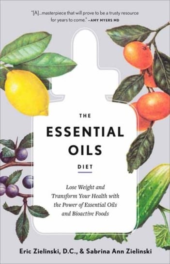 The Essential Oils Diet: Lose Weight and Transform Your Health with the Power of Essential Oils and Opracowanie zbiorowe