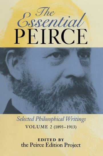 The Essential Peirce, Volume 2 Peirce Charles S.