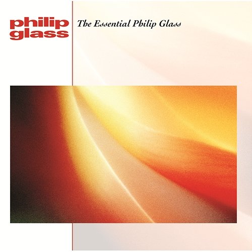 The Essential Philip Glass Philip Glass