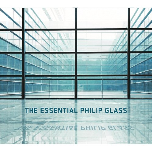 The Essential Philip Glass - Deluxe Edition Philip Glass