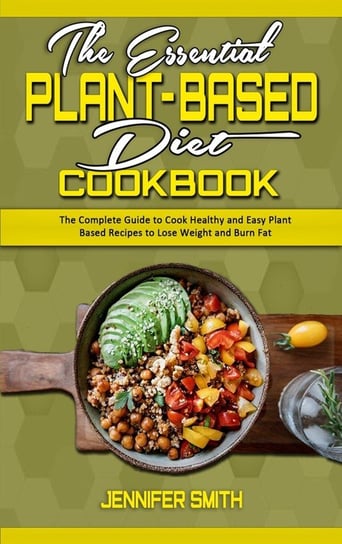 The Essential Plant Based Diet Cookbook Smith Jennifer