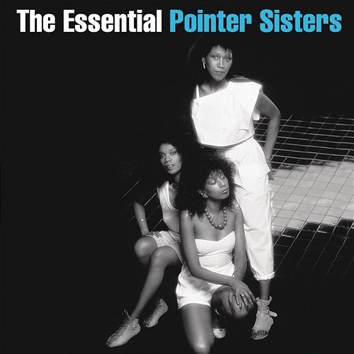 The Essential Pointer Sisters The Pointer Sisters