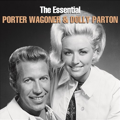 The Essential Porter Wagoner & Dolly Parton Porter Wagoner, Dolly Parton