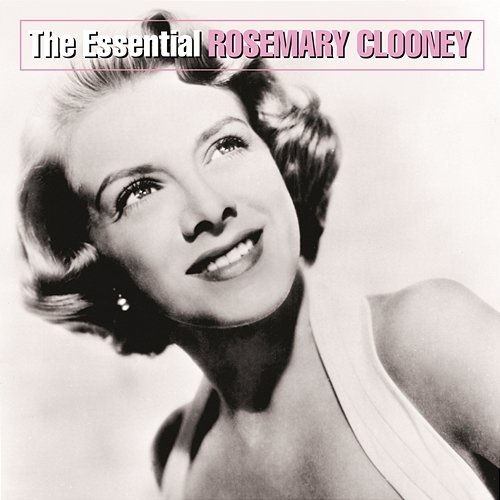The Essential Rosemary Clooney Rosemary Clooney