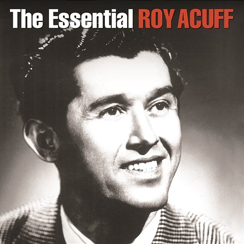 The Essential Roy Acuff Roy Acuff