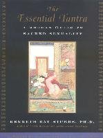 The Essential Tantra: A Modern Guide to Sacred Sexuality Stubbs Kenneth Ray, Spencer Kyle