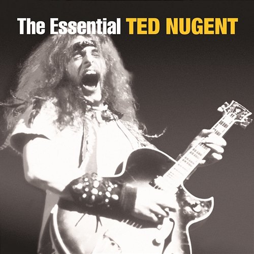 The Essential Ted Nugent Ted Nugent