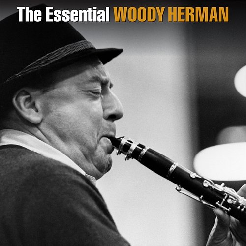 The Essential Woody Herman Woody Herman