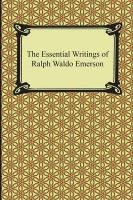 The Essential Writings of Ralph Waldo Emerson Emerson Ralph Waldo