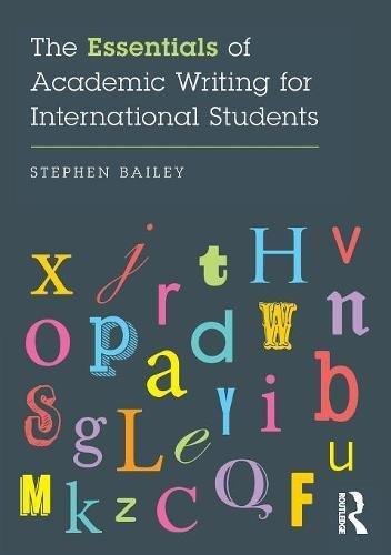 The Essentials of Academic Writing for International Students Bailey Stephen
