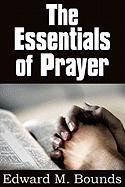 The Essentials of Prayer Bounds E. M.