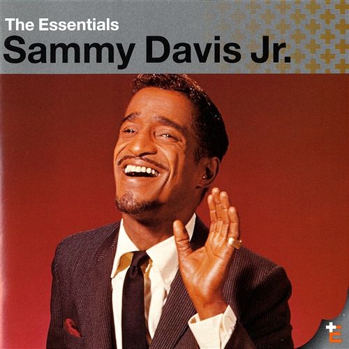The Essentials: Sammy Davis Jr. Sammy Davis Jr.
