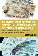 The Etatist Turkish Republic and Its Political a Socio-Economic Performance from 1980-1999 Nadolski Dora