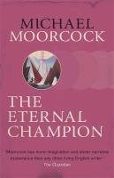 The Eternal Champion Moorcock Michael