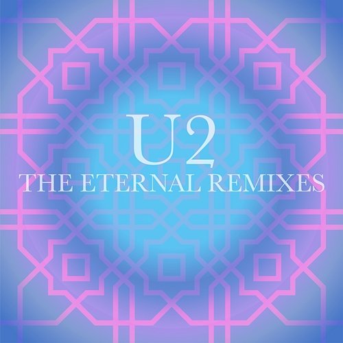 The Eternal Remixes U2
