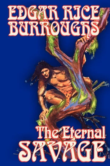 The Eternal Savage by Edgar Rice Burroughs, Fiction, Fantasy Burroughs Edgar Rice